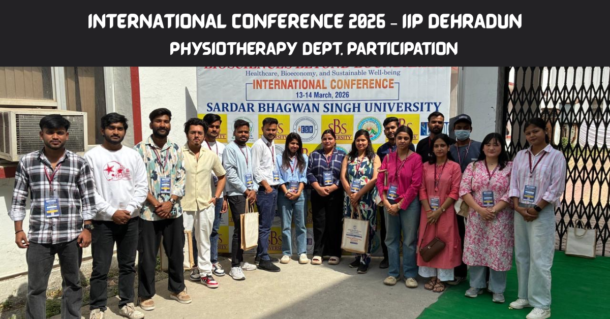 International Conference 2026 held on 13–14 March 2026 at IIP Dehradun attended by Department of Physiotherapy