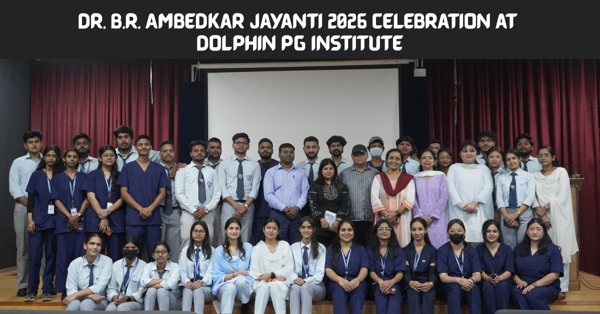 Ambedkar Jayanti 2026 Celebrated at Dolphin PG Institute with Inspiring Sessions on Equality & Education